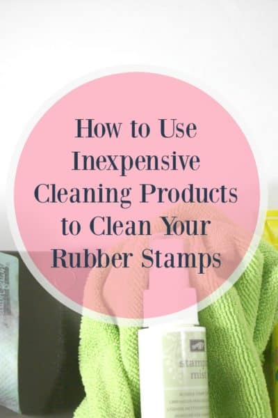 How to use inexpensive cleaning products to clean your rubber stamps