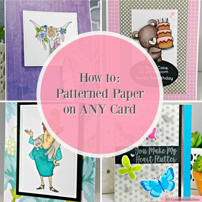 How to: Patterned Paper on ANY Card