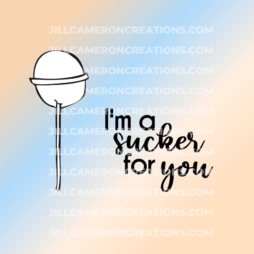 I’m a Sucker for You Digi Stamp and SVG – Jill Cameron Creations